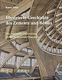 Illustrierte Geschichte des Zements und Betons: Die spannende Entwicklung zweier bedeutender B