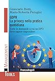 Gdpr La privacy nella pratica quotidiana: Tutte le domande a cui un DPO deve sapere rispondere (Italian Edition)