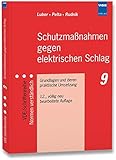 Schutzmaßnahmen gegen elektrischen Schlag: Grundlagen und deren praktische Umsetzung (VDE-Schriftenreihe – Normen verständlich)