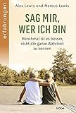 Sag mir, wer ich bin: Manchmal ist es besser, nicht die ganze Wahrheit zu kennen. Das Buch zur Netflix-Dok