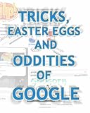 Tricks, Easter Eggs and Oddities of Google (English Edition)