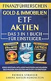 DER FINANZFÜHRERSCHEIN - GOLD & IMMOBILIEN | ETF | AKTIEN - DAS 3 IN 1 BUCH FÜR EINSTEIGER: BÖRSE VERSTEHEN, INTELLIGENT INVESTIEREN & SOUVERÄN GELD ANLEGEN - VON GOLD BIS HIN ZU ETFs FÜR EINSTEIGER!