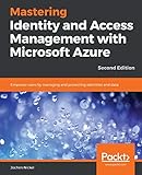 Mastering Identity and Access Management with Microsoft Azure: Empower users by managing and protecting identities and data, 2nd E