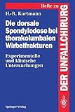 Die Dorsale Spondylodese bei Thorakolumbalen Wirbelfrakturen: Experimentelle und Klinische Untersuchungen (Hefte zur Zeitschrift 'Der Unfallchirurg', 246, Band 246)