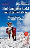 Ein Hund, sein Rudel und drei Rucksäcke: München-Venedig zu Fuss über die Alpen mit H