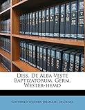 Diss. de Alba Veste Baptizatorum, Germ. Wester-H