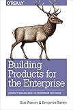 Building for Business: Product Management in Enterprise Softw