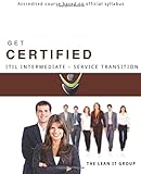 GET CERTIFIED-ITIL Intermediate Service Transition: Accredited course based on official syllab