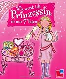 Wie werde ich Prinzessin in nur 7 Tag