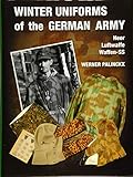 Winter Uniforms of the German Army: Army, Luftwaffe, Waffen-SS