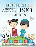 Meistern Sie die mandarin-chinesischen HSK 1 Zeichen, Ein Arbeitsbuch zur Handschriftübung: Perfektionieren Sie Ihre Kalligraphie-Fähigkeiten und dominieren Sie die Hanzi-S