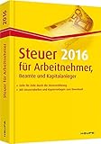 Steuer 2016 für Arbeitnehmer, Beamte und Kapitalanleger (Haufe Steuerratgeber)