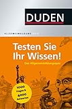 Duden Allgemeinbildung - Testen Sie Ihr Wissen!: 1.000 Fragen und 4.000 Antw