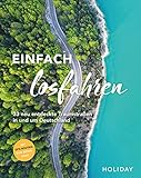 HOLIDAY Reisebuch: Einfach losfahren – neue Roadtrips vor der Haustür: 33 neu entdeckte Traumstraßen in und um D