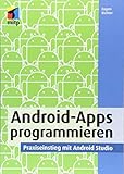 Android-Apps programmieren: Praxiseinstieg mit Android Studio (mitp Professional)