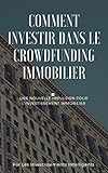 Comment investir dans le crowdfunding immobilier ?: Une nouvelle impulsion pour l'investissement immobilier (French Edition)