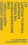 Defense Logistics Agency's First-Year Implementation of the Federal Managers' Financial Integrity Act (English Edition)