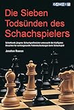 Die Sieben Todsünden des Schachspielers (Schach verstehen)