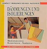 Dämmungen und Isolierungen: Modernisieren, renovieren, sanieren (Compact Modernisierungs-Ratgeber)