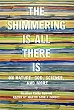 The Shimmering Is All There Is: On Nature, God, Science, and More (Women in Texas History Series, sponsored by the Ruthe Winegarten Memorial Foundation) (English Edition)