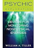 Devices for Monitoring Nonphysical Energies (Psychic Exploration) (English Edition)