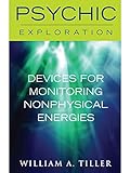 Devices for Monitoring Nonphysical Energies (Psychic Exploration) (English Edition)