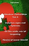 Abenteuer Partnerbörse Teil 3 - Zwischen vegan und Ty