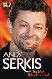 Andy Serkis - The Man Behind the Mask (English Edition)