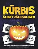 Kürbis Schnitzschablonen: 100 lustige und gruselige Halloween Schablonen zum Kürbisschnitzen, Dekorieren und Malen | Vorlagen für lustige und gruselige Halloween Dek