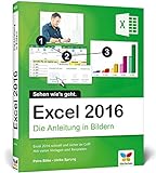 Excel 2016: Die Anleitung in Bildern. Komplett in Farbe. Für alle Einsteiger geeig