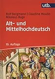 Alt- und Mittelhochdeutsch: Arbeitsbuch zur Grammatik der älteren deutschen Sprachstufen und zur deutschen Sprachg