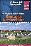 Reise Know-How Wohnmobil-Tourguide Deutsche Nordseeküste mit Hamburg und Bremen: Die schönsten R