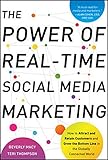 The Power of Real-Time Social Media Marketing: How to Attract and Retain Customers and Grow the Bottom Line in the Globally Connected W