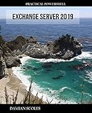 Practical PowerShell Exchange Server 2019: Use PowerShell effectively and efficiently on your Exchange Server 2019 (English Edition)