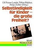 Selbständigkeit für Kinder, die große Freiheit? (Book on Demand) (Reihe Pädagogik)