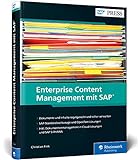 Enterprise Content Management mit SAP: Dokumentenmanagement und ECM mit Standard- und OpenText-Werkzeugen (SAP PRESS)