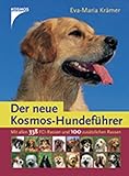 Der neue Kosmos-Hundeführer: Mit allen 338 FCI-Hunderassen und 94 neuen R