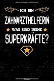 Ich bin Zahnarzthelferin was sind deine Superkräfte? Notizbuch: Zahnarzthelferin Journal DIN A5 liniert 120 Seiten Geschenk