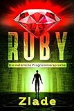 Ruby - Die natürliche Programmiersprache: Einstieg als Anfänger in die Welt des Prog