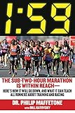 1:59: The Sub-Two-Hour Marathon Is Within ReachHeres How It Will Go Down, and What It Can Teach All Runners about Training and Racing