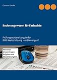 Rechnungswesen für Fachwirte: Prüfungsvorbereitung in der BWL-Weiterbildung - mit Lösungen!