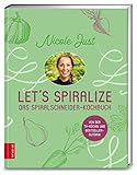 Let's Spiralize: Das Spiralschneider-Kochb