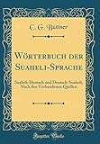 Wörterbuch der Suaheli-Sprache: Suaheli-Deutsch und Deutsch-Suaheli; Nach den Vorhandenen Quellen (Classic Reprint)