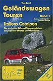 Geländewagen Touren, Band 1 - Italiens Ostalpen: Die schönsten Offroad-Touren zwischen slowenischer Grenze und G