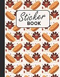 Turkey And Apple Pie Sticker Book: Cute Thanksgiving Theme Blank Sticker Album Gift Idea For Toddlers, Kids, Teens, Sticker Album For Collecting ... Collection Book For Kids, Girls And Boy