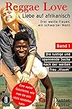 Reggae Love - Liebe auf afrikanisch: Drei weiße Frauen, ein schwarzer Mann: Band 1: Die lustige und spannende Suche nach der weißen 'Frau Visum'