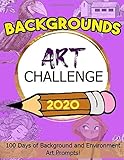 100 Days of Backgrounds Art Challenge: Art Sketchbook to Inspire the Creative Spirit, Relax, and Ignite the Imagination (Drawing Books, Art Journals, Doodle Books, Gifts for Artist)