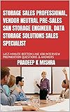 STORAGE SALES PROFESSIONAL, VENDOR NEUTRAL PRE-SALES SAN STORAGE ENGINEER, DATA STORAGE SOLUTIONS SALES SPECIALIST LAST-MINUTE BOTTOM LINE JOB INTERVIEW ... QUESTIONS & ANSWERS (English Edition)