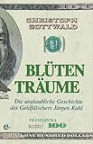 Blütenträume: Die unglaubliche Geschichte des Geldfälschers Jürgen Kuhl (Taschenbücher)