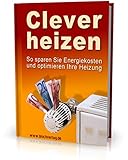 Clever Heizen: So sparen Sie Energiekosten und optimieren Ihre Heizung